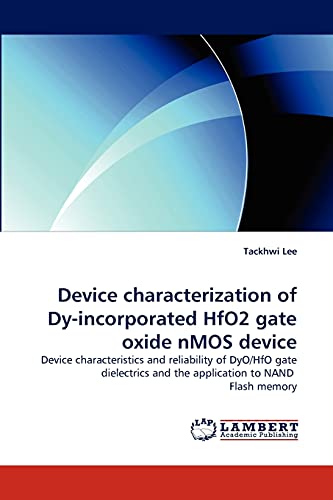 Device characterization of Dy-incorporated HfO2 gate oxide nMOS device: Device characteristics and reliability of DyO/HfO gate dielectrics and the application to NAND Flash memory