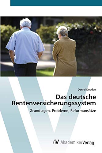 Das deutsche Rentenversicherungssystem: Grundlagen, Probleme, Reformansätze