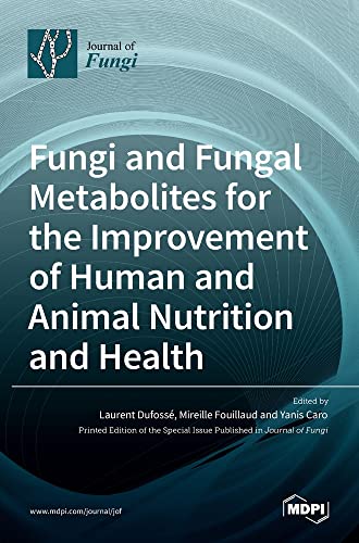Fungi and Fungal Metabolites for the Improvement of Human and Animal Nutrition and Health