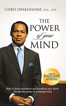 The Power of Your Mind: Walk in Divine Excellence and Transform Your Worldthrough the Power of a Renewed Mind
