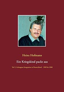 Ein Kriegskind packt aus: Teil 2, Gelungene Integration in Deutschland - 1989 bis 2000