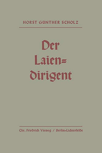 Der Laiendirigent: Anweisungen und Hilfen mit Praktischen Beispielen (German Edition)
