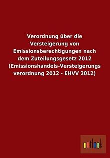 Verordnung über die Versteigerung von Emissionsberechtigungen nach dem Zuteilungsgesetz 2012 (Emissionshandels-Versteige