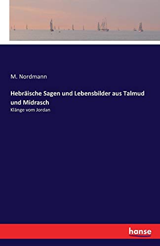 Hebräische Sagen und Lebensbilder aus Talmud und Midrasch: Klänge vom Jordan