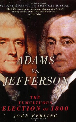 Adams vs. Jefferson: The Tumultuous Election of 1800 (Pivotal Moments in American History (Oxford))