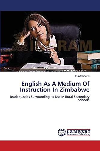 English As A Medium Of Instruction In Zimbabwe: Inadequacies Surrounding Its Use In Rural Secondary Schools