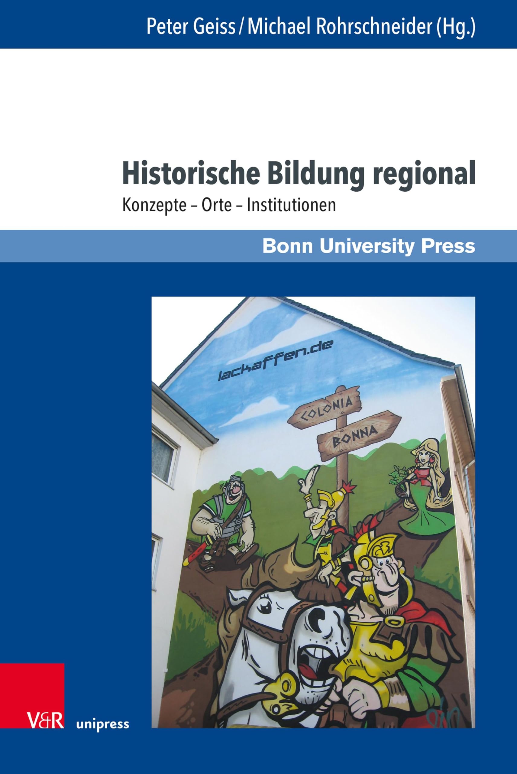 Historische Bildung regional: Konzepte - Orte - Institutionen (Wissenschaft und Lehrerbildung, Band 11)