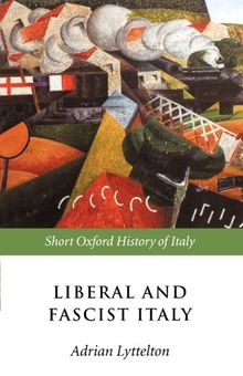 Liberal and Fascist Italy: Short Oxford History of Italy: 1900-1945