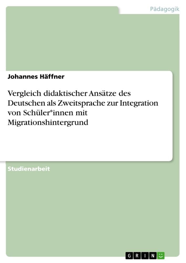 Vergleich didaktischer Ansätze des Deutschen als Zweitsprache zur Integration von Schüler*innen mit Migrationshintergrund