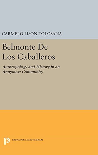 Belmonte De Los Caballeros: Anthropology and History in an Aragonese Community (Princeton Legacy Library)