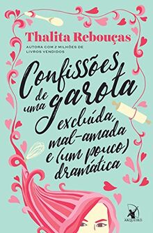 Confissões de Uma Garota Excluída, Mal-Amada e (um Pouco) Dramática