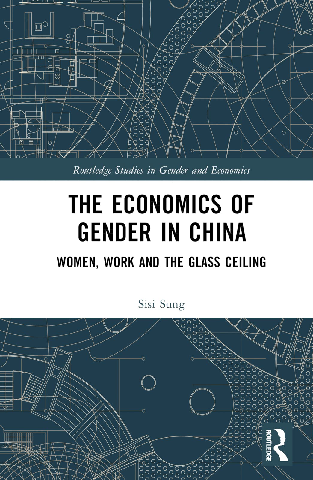 The Economics of Gender in China: Women, Work and the Glass Ceiling (Routledge Studies in Gender and Economics)