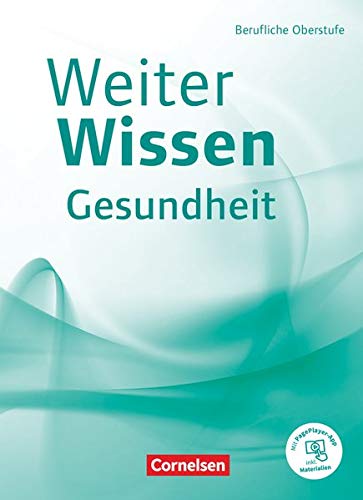 Weiterwissen   Weiterwissen - Gesundheit - Neubearbeitung Berufliche Oberstufe - Schülerbuch - Mit PagePlayer-App - Jan Prodöhl Anja Philipp Friederike Bremer-Roth Uta Groger Gabriele Schlömer Hildegard Wittke Gebunden