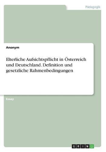 Elterliche Aufsichtspflicht in Österreich und Deutschland. Definition und gesetzliche Rahmenbedingungen