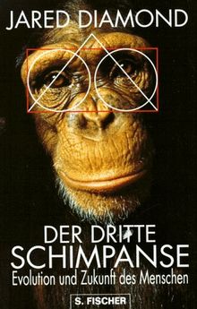 Der dritte Schimpanse. Evolution und Zukunft des Menschen