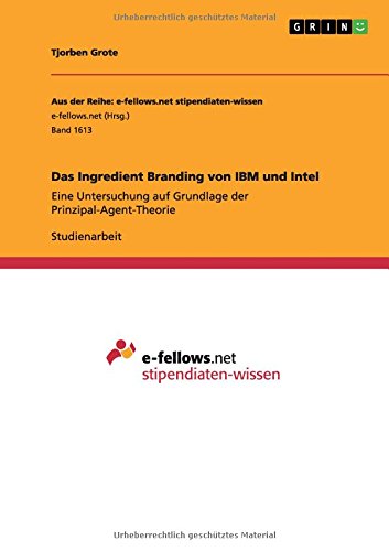 Das Ingredient Branding von IBM und Intel: Eine Untersuchung auf Grundlage der Prinzipal-Agent-Theorie