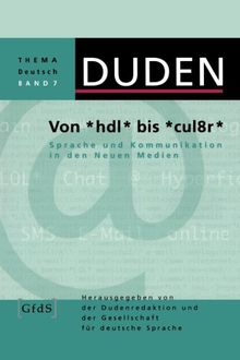 Duden Thema Deutsch 7. Von hdl bis cul8r. Sprache und Kommunikation in den neuen Medien