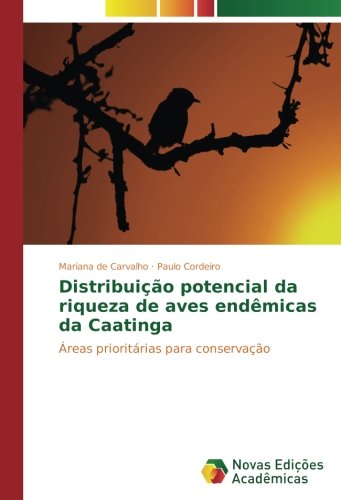 Distribuição potencial da riqueza de aves endêmicas da Caatinga: Áreas prioritárias para conservação
