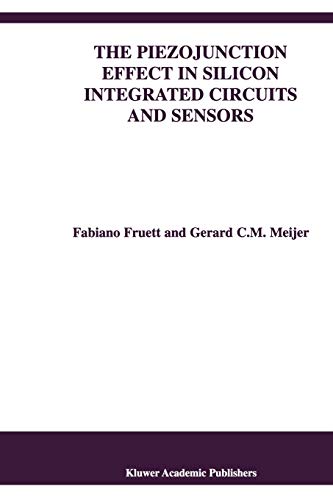 The Piezojunction Effect in Silicon Integrated Circuits and Sensors (The Springer International Series in Engineering and Computer Science, 682, Band 682)