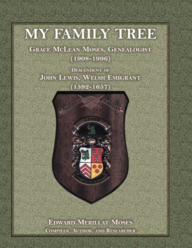 My Family Tree: Grace McLean Moses, Genealogist (1908-1996), Descendant of John Lewis, Welsh Emigrant (1592-1657)