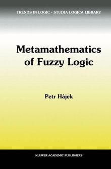 Metamathematics of Fuzzy Logic (Trends in Logic, Band 4)
