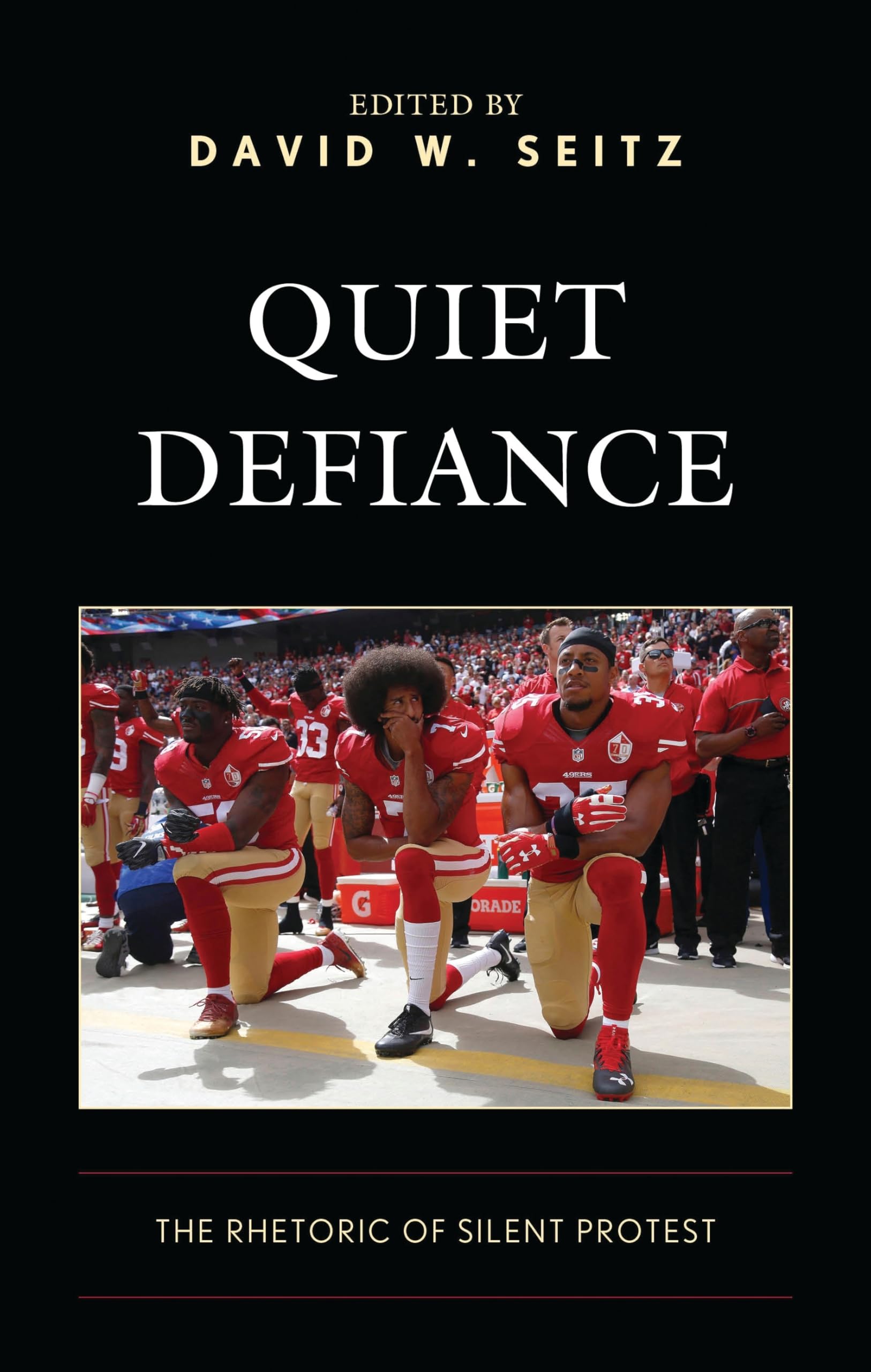 Quiet Defiance: The Rhetoric of Silent Protest (Bloomsbury Studies in Contemporary Rhetoric)