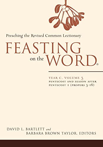 Feasting on the Word: Year C, Volume 3: Pentecost and Season After Pentecost (Propers 3-16)