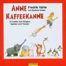 Anne Kaffeekanne. CD: 12 Lieder zum Singen, Spielen und Tanzen