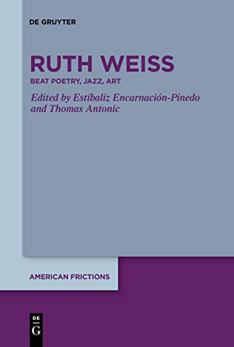 ruth weiss: Beat Poetry, Jazz, Art (American Frictions, 3)