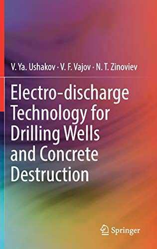Electro-discharge Technology for Drilling Wells and Concrete Destruction