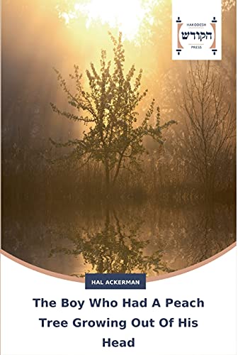 The Boy Who Had A Peach Tree Growing Out Of His Head: ... And Other Natural Phenomena (Collected Stories)