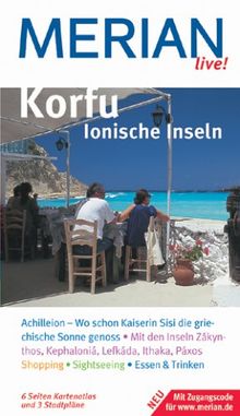 Korfu Ionische Inseln: Achilleion - Wo schon Kaiserin Sisi die griechische Sonne genoss. Mit den Inseln Zákynthos, Kephaloniá, Lefkáda, Ithaka, Páxos. ... & Trinken. Mit Zugangscode für www.merian.de