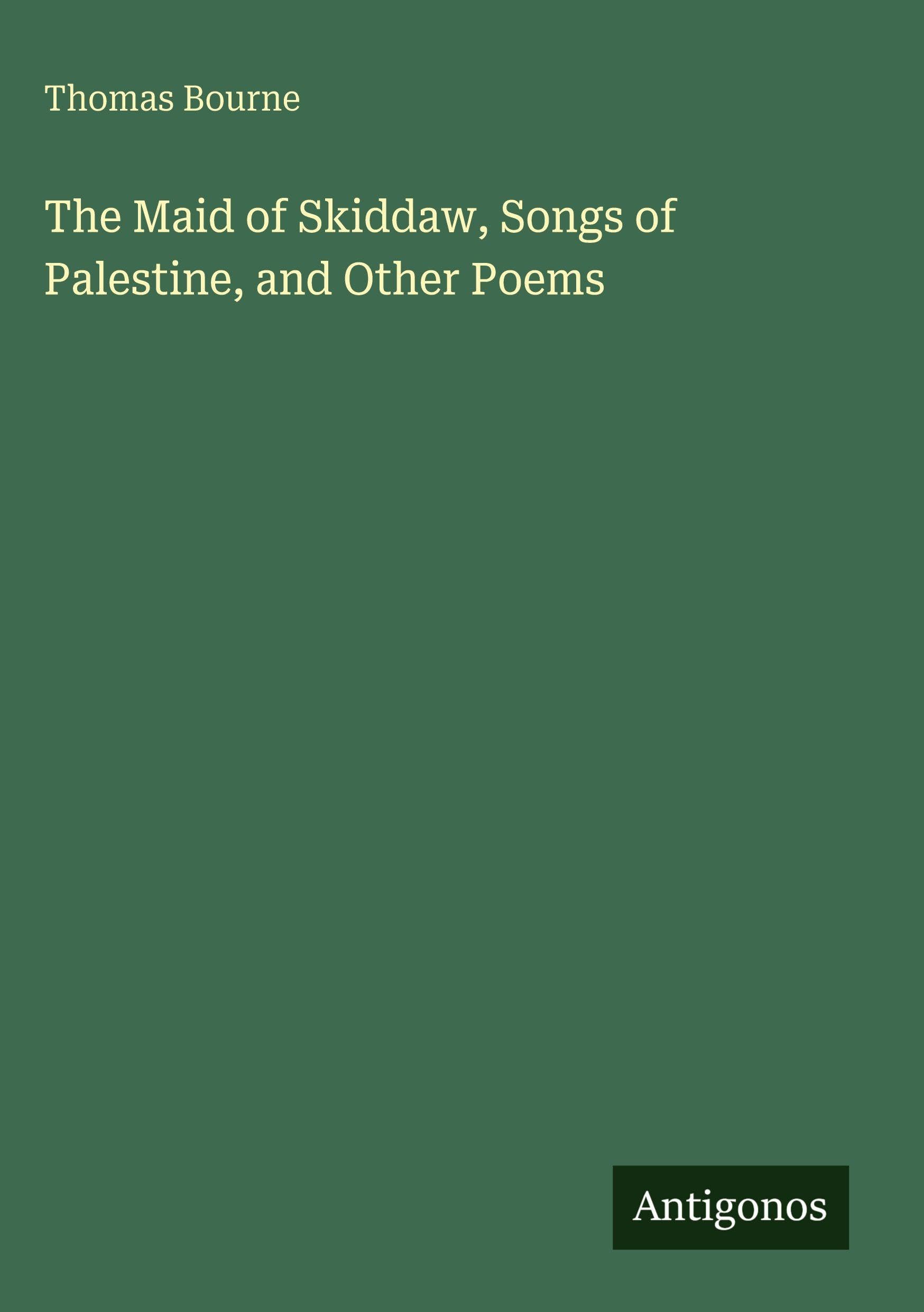 The Maid of Skiddaw, Songs of Palestine, and Other Poems