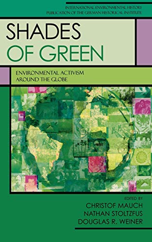 Shades of Green: Environment Activism Around the Globe (International Environmental History)