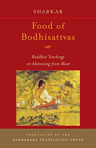 Food Of Bodhisattvas: Buddhist Teachings on Abstaining from Meat