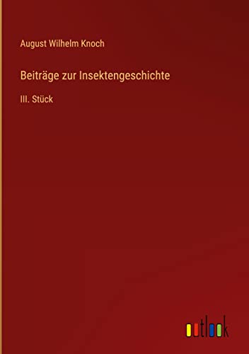 Beiträge zur Insektengeschichte: III. Stück
