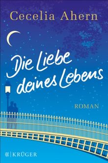 Die Liebe deines Lebens: Roman