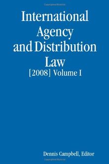 INTERNATIONAL AGENCY AND DISTRIBUTION LAW [2008] Volume I