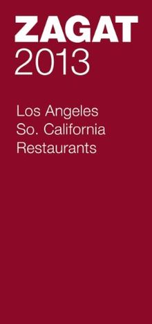 2013 Los Angeles/So. California Restaurants (Zagat Survey: Los Angeles/Southern California Restaurants)