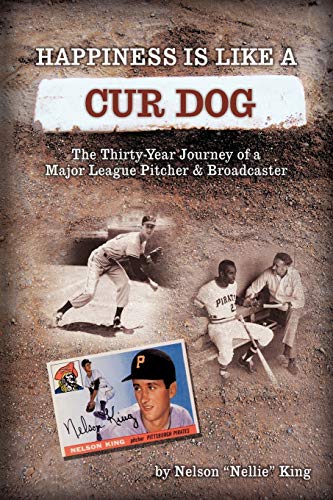 Happiness is like a Cur Dog: The Thirty-Year Journey of a Major League Baseball Pitcher and Broadcaster