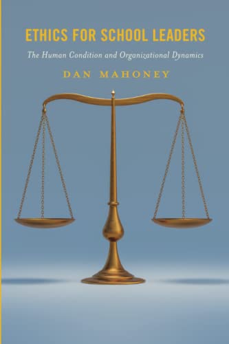 Ethics for School Leaders: The Human Condition and Organizational Dynamics