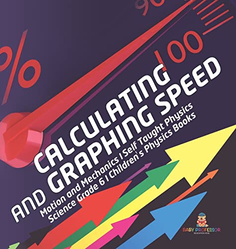 Calculating and Graphing Speed Motion and Mechanics Self Taught Physics Science Grade 6 Children's Physics Books