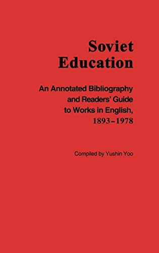 Soviet Education: An Annotated Bibliography and Readers' Guide to Works in English, 1893-1978