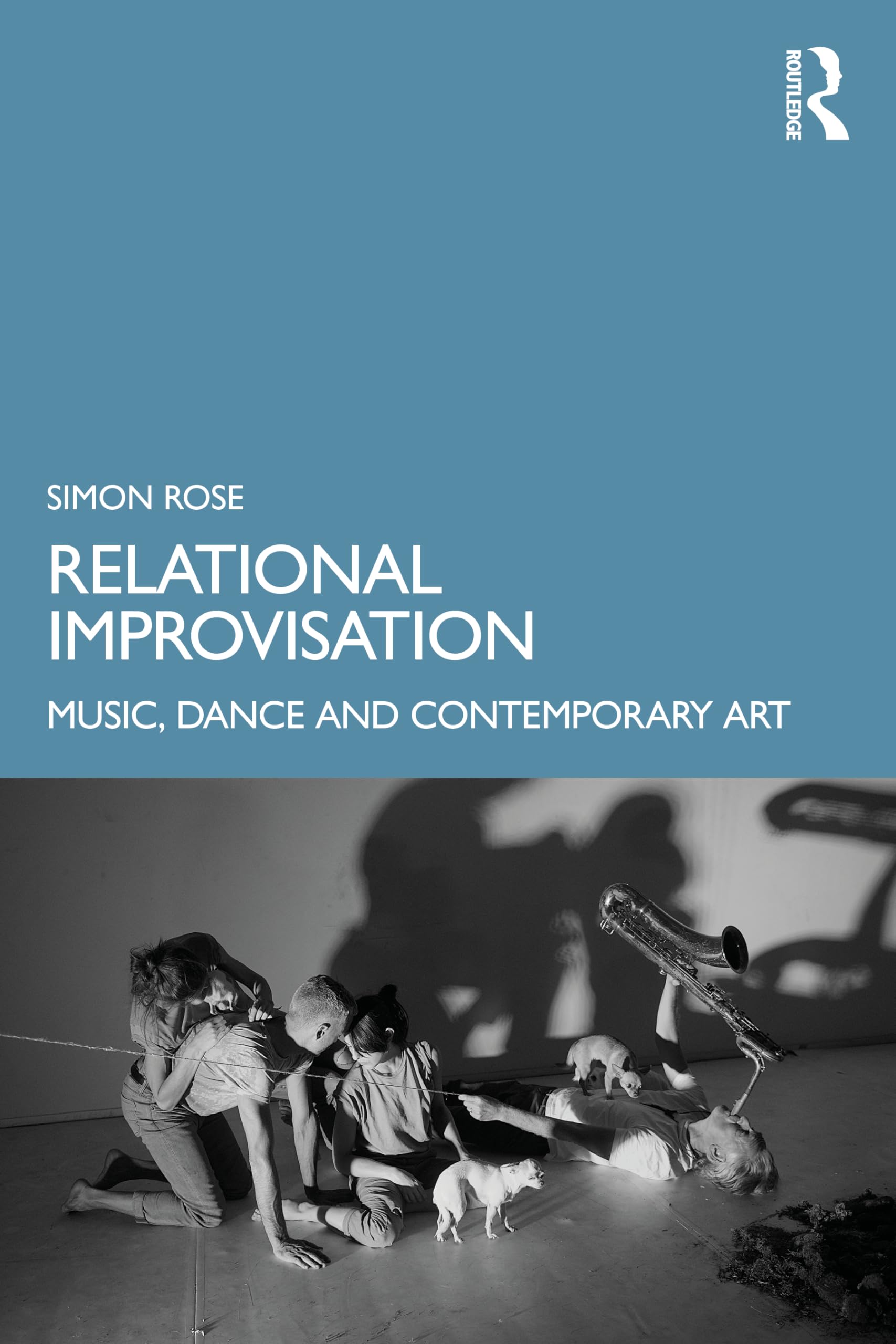 Simon Rose Relational Improvisation, Music, Dance And Contemporary Art