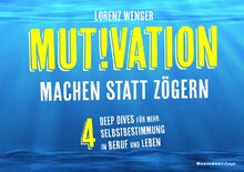 MUTIVATION – machen statt zögern: 4 Deep Dives für mehr Selbstbestimmung in Beruf und Leben