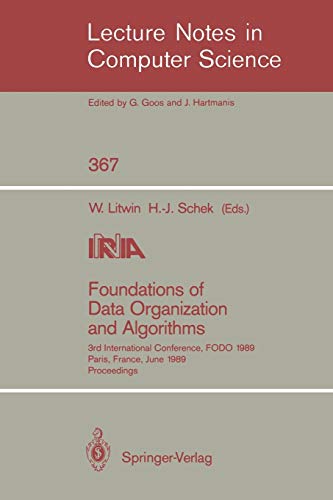 Foundations of Data Organization and Algorithms: 3rd International Conference, FODO 1989, Paris, France, June 21-23, 1989. Proceedings (Lecture Notes in Computer Science, 367, Band 367)