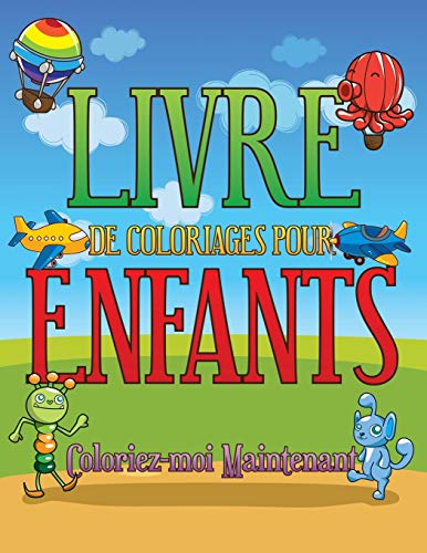 Livre De Coloriages Pour Enfants: Coloriez-Moi Maintenant