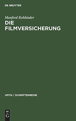 Die Filmversicherung: Darstellung und Dokumentation (UFITA / Schriftenreihe, 28, Band 28)