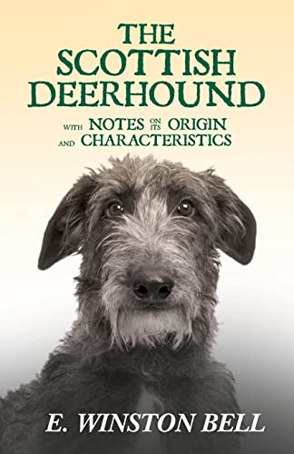 The Scottish Deerhound with Notes on its Origin and Characteristics