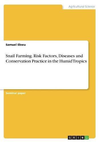 Snail Farming. Risk Factors, Diseases and Conservation Practice in the Humid Tropics